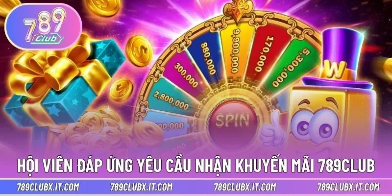 Hội viên đáp ứng tất cả yêu cầu nhận khuyến mãi 789CLUB