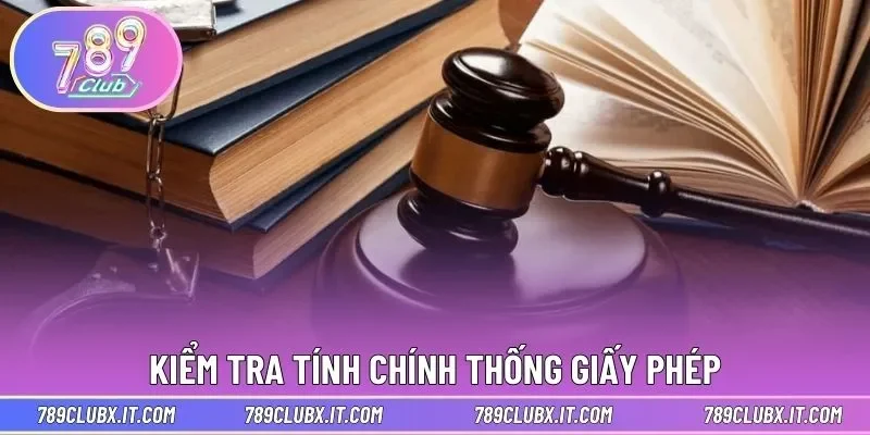 Kiểm tra tính chính thống giấy phép để yên tâm tham gia 