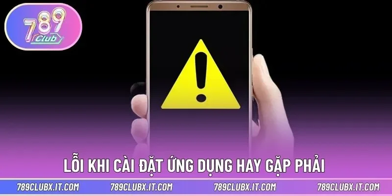Lỗi khi cài đặt ứng dụng hay gặp phải 