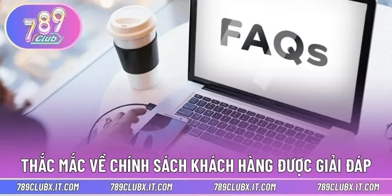 Thắc mắc về chính sách khách hàng được giải đáp