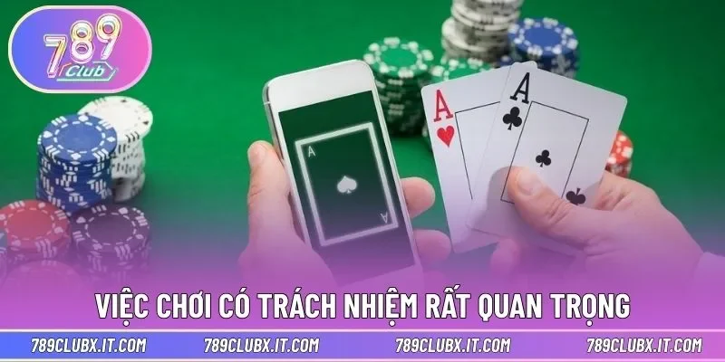 Việc chơi có trách nhiệm thực sự rất cần thiết